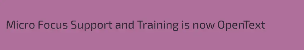 Micro Focus Support and Training is now OpenText
